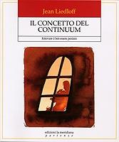 Il concetto del continuum - Ritrovare il ben-essere perduto Il concetto del continuum - Ritrovare il ben-essere perduto