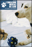 L'educazione mentale del cane L'educazione mentale del cane